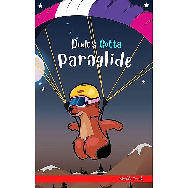 Dude's Gotta Paraglide (Dude Series) / Dude Series, Muddy Frank