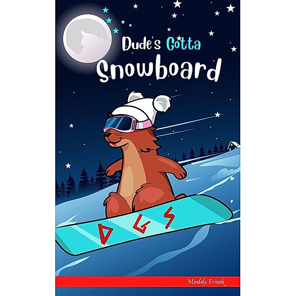 Dude's Gotta Snowboard (Dude Series) / Dude Series, Muddy Frank