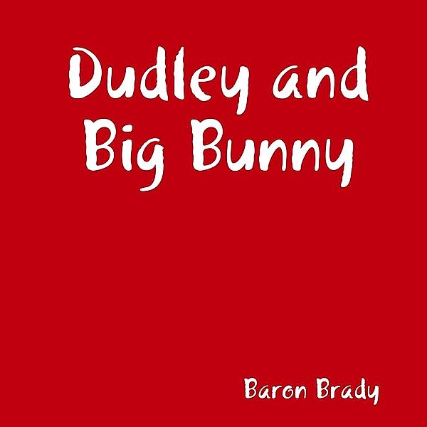 Dudley and Big Bunny, Baron Brady