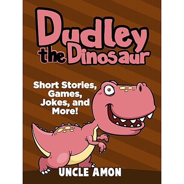 Dudley the Dinosaur: Short Stories, Games, Jokes, and More!, Uncle Amon