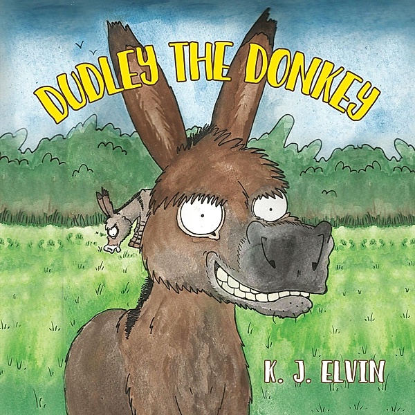 Dudley the Donkey / Austin Macauley Publishers, K. J. Elvin