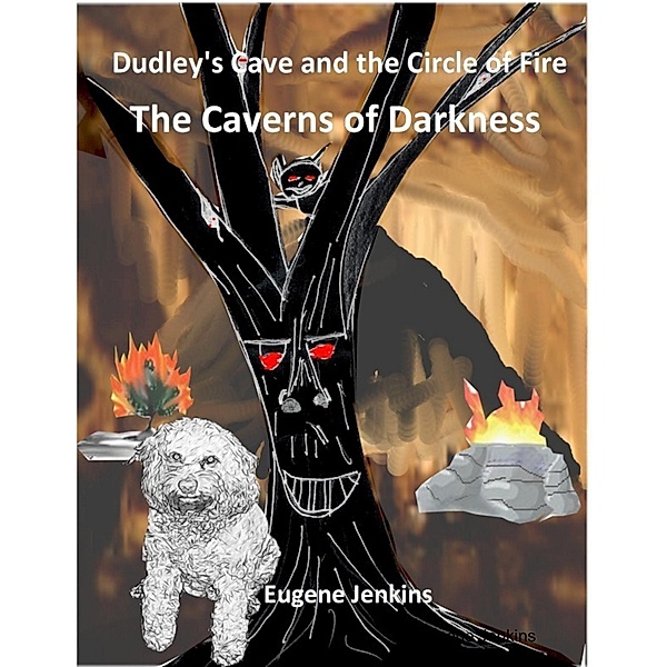 Dudley's Cave and the Circle of Fire: The Caverns of Darkness, Eugene Jenkins