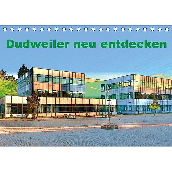 Dudweiler neu entdecken (Tischkalender 2021 DIN A5 quer), Ulrich Höfer