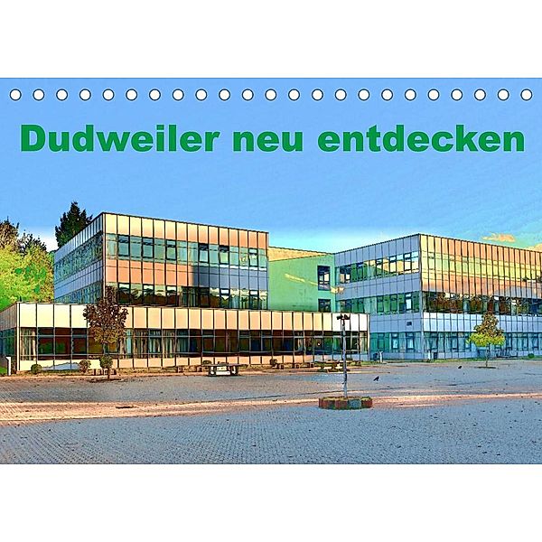 Dudweiler neu entdecken (Tischkalender 2023 DIN A5 quer), Ulrich Höfer