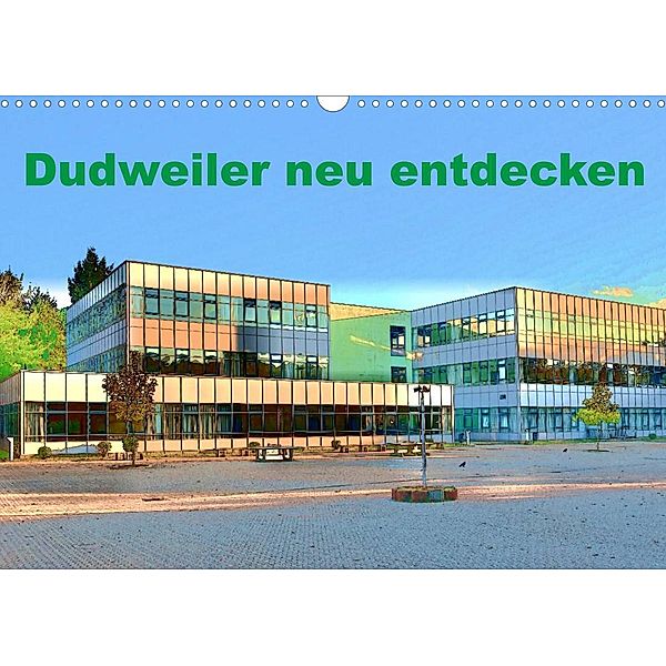 Dudweiler neu entdecken (Wandkalender 2023 DIN A3 quer), Ulrich Höfer