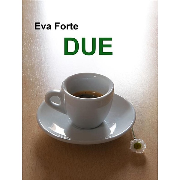 Due, Eva Forte