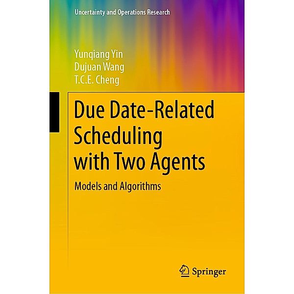 Due Date-Related Scheduling with Two Agents / Uncertainty and Operations Research, Yunqiang Yin, Dujuan Wang, T. C. E. Cheng