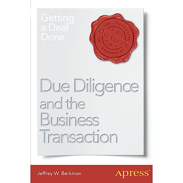 Due Diligence and the Business Transaction, Jeffrey W. Berkman