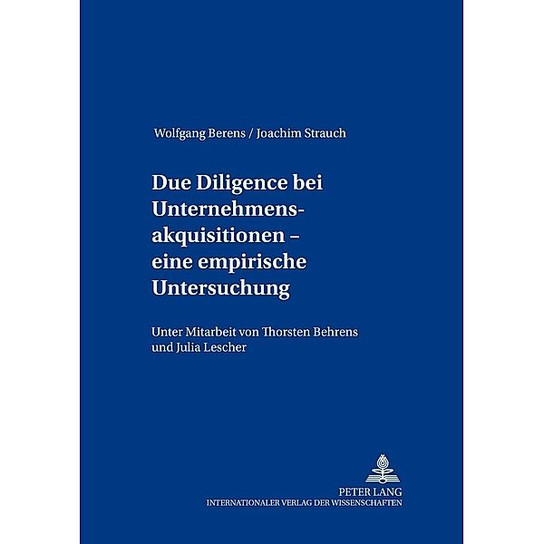 Due Diligence bei Unternehmensakquisitionen - eine empirische Untersuchung, Wolfgang Berens, Joachim Strauch