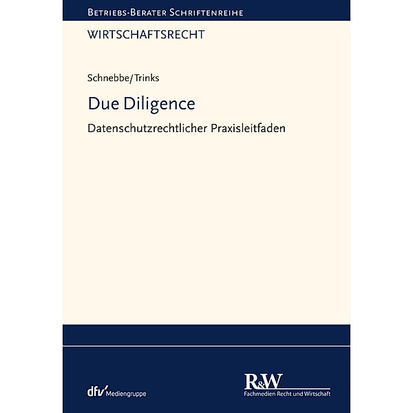Due Diligence / Betriebs-Berater Schriftenreihe/ Wirtschaftsrecht, Maximilian Schnebbe, Peter Trinks