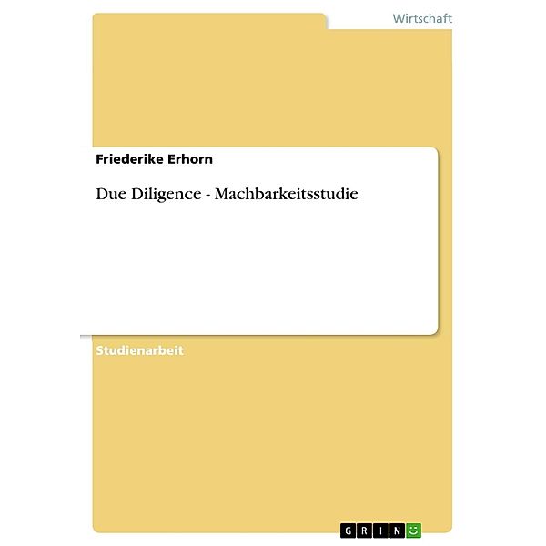 Due Diligence - Machbarkeitsstudie, Friederike Erhorn