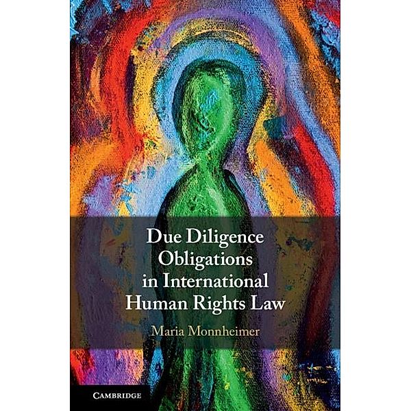 Due Diligence Obligations in International Human Rights Law, Maria Monnheimer