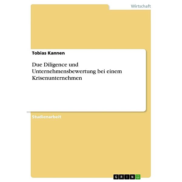 Due Diligence und Unternehmensbewertung bei einem Krisenunternehmen, Tobias Kannen