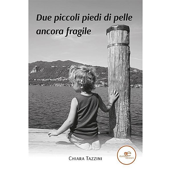 Due piccoli piedi di pelle ancora fragile, Chiara Tazzini