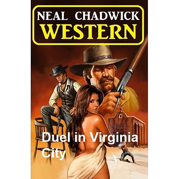 Duel in Virginia City: Western, Neal Chadwick