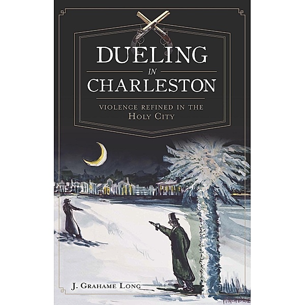 Dueling in Charleston, J. Grahame Long