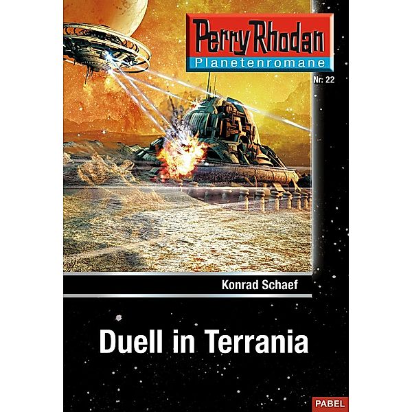 Duell in Terrania / Perry Rhodan - Planetenromane Bd.22, Konrad Schaef