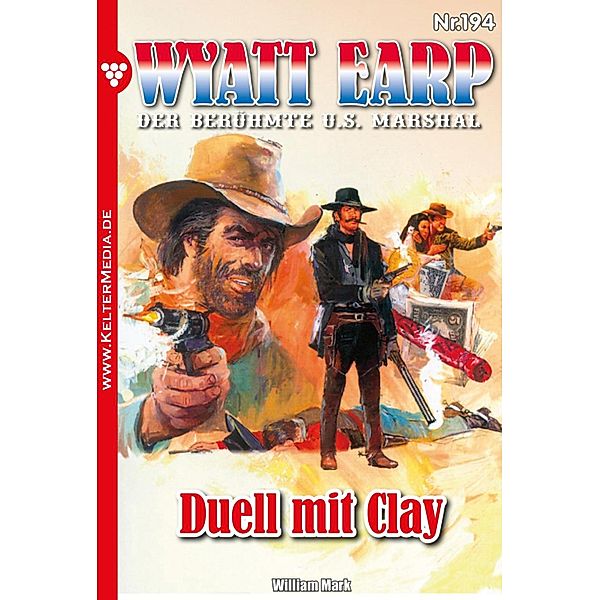 Duell mit Clay / Wyatt Earp Bd.194, William Mark