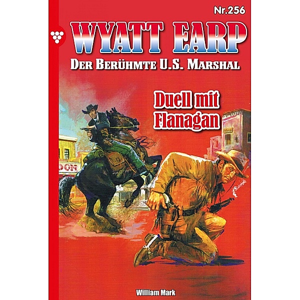 Duell mit Flanken / Wyatt Earp Bd.256, William Mark