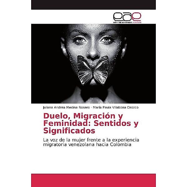 Duelo, Migración y Feminidad: Sentidos y Significados, Juliana Andrea Medina Rosero, María Paula Villabona Orozco