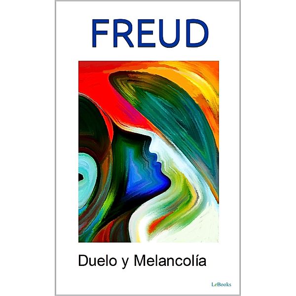 DUELO Y MELANCOLIA / Freud Esencial, Sigmund Freud