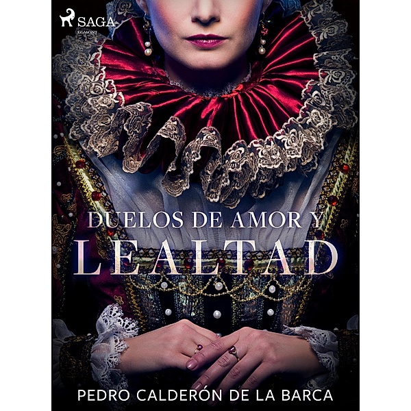 Duelos de amor y lealtad, Pedro Calderón de la Barca