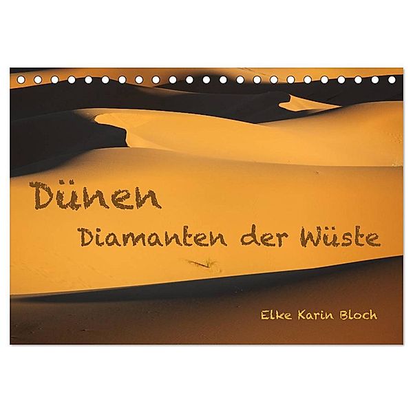 Dünen. Diamanten der Wüste (Tischkalender 2024 DIN A5 quer), CALVENDO Monatskalender, Elke Karin Bloch