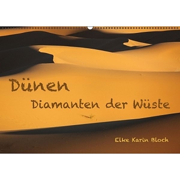 Dünen. Diamanten der Wüste (Wandkalender 2016 DIN A2 quer), Elke Karin Bloch