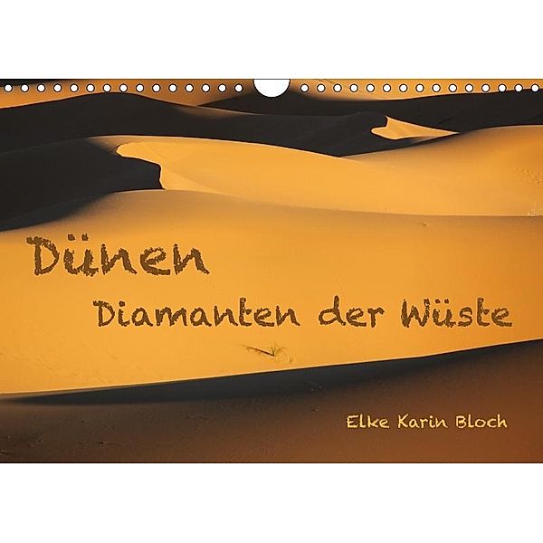 Dünen. Diamanten der Wüste (Wandkalender 2017 DIN A4 quer), Elke Karin Bloch