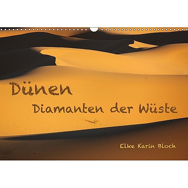 Dünen. Diamanten der Wüste (Wandkalender 2018 DIN A3 quer), Elke Karin Bloch