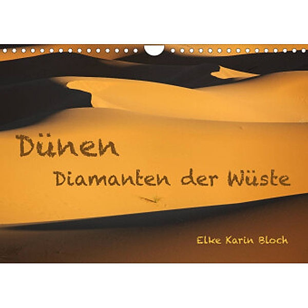 Dünen. Diamanten der Wüste (Wandkalender 2022 DIN A4 quer), Elke Karin Bloch