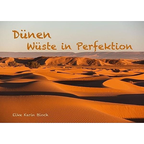 Dünen - Wüste in Perfektion (Posterbuch DIN A3 quer), Elke Karin Bloch