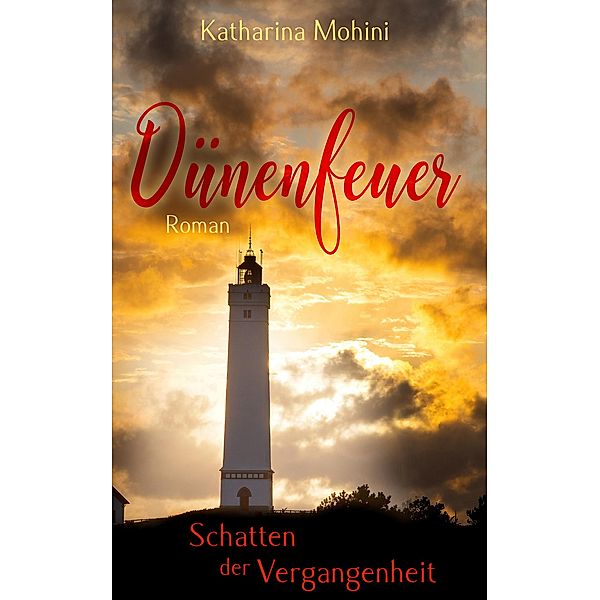 Dünenfeuer - Schatten der Vergangenheit / Dünenflimmern-Reihe Bd.2, Katharina Mohini