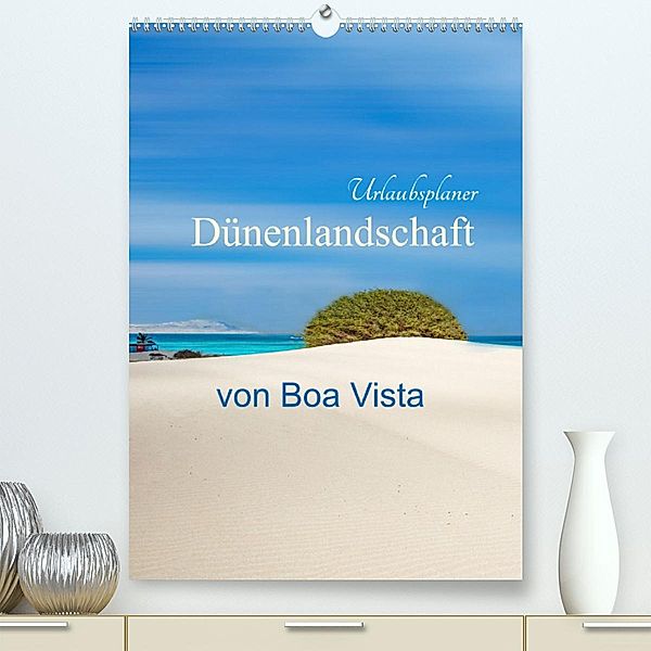 Dünenlandschaft von Boa Vista Urlaubsplaner (Premium, hochwertiger DIN A2 Wandkalender 2023, Kunstdruck in Hochglanz), Nina Schwarze