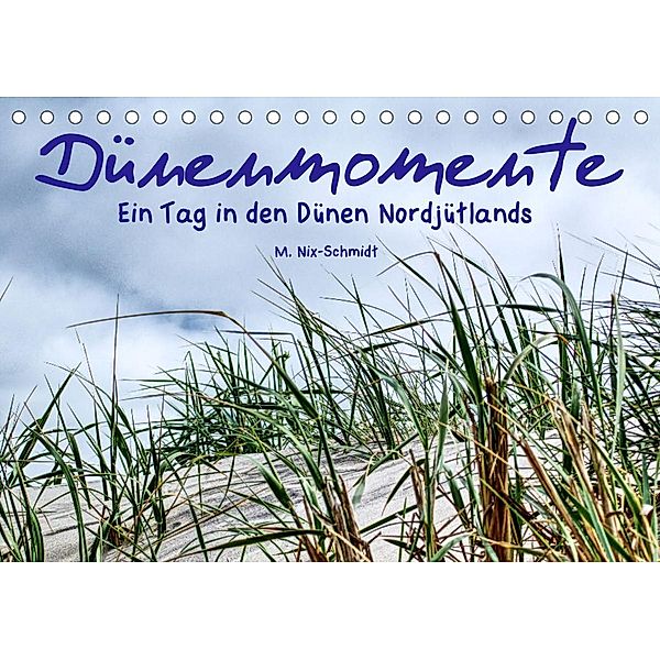 Dünenmomente - Ein Tag in den Dünen Nordjütlands (Tischkalender 2023 DIN A5 quer), Markus Nix-Schmidt