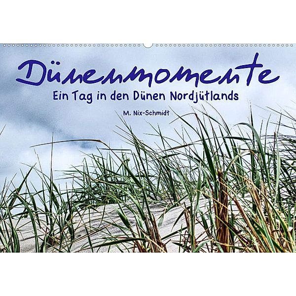 Dünenmomente - Ein Tag in den Dünen Nordjütlands (Wandkalender 2023 DIN A2 quer), Markus Nix-Schmidt