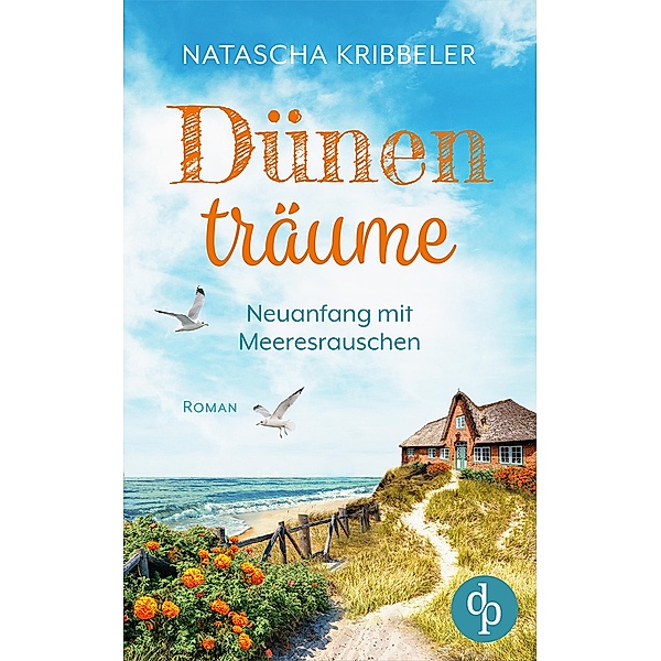 Dünenträume / Verliebt an der Nordsee-Reihe Bd.2, Natascha Kribbeler