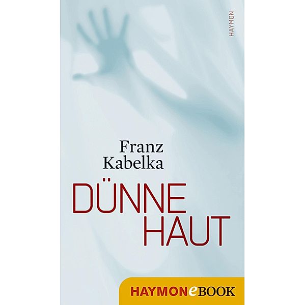 Dünne Haut / Tone-Hagen-Trilogie Bd.3, Franz Kabelka