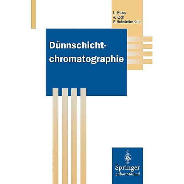 Dünnschichtchromatographie / Springer Labormanuale, Ljubomir Kraus, Angelika Koch, Sabrina Hoffstetter-Kuhn
