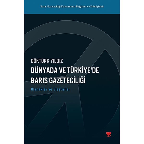 Dünyada ve Türkiye'de Baris Gazeteciligi, Göktürk Yildiz