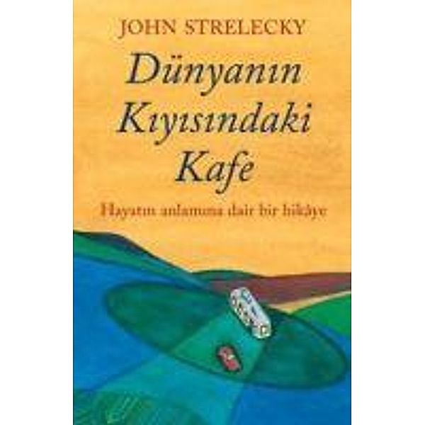 Dünyanin Kiyisindaki Kafe, John Strelecky