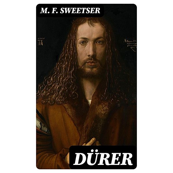 Dürer, M. F. Sweetser