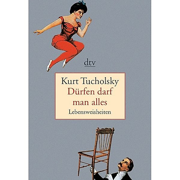 Dürfen darf man alles, Kurt Tucholsky