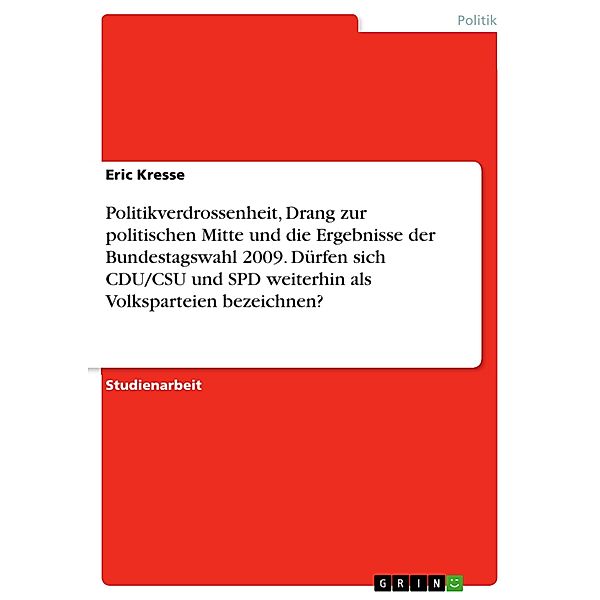 Dürfen sich CDU/CSU sowie die SPD angesichts der Politikverdrossenheit, des Drangs zur politischen Mitte und der Ergebnisse der Bundestagswahl 2009 weiterhin berechtigt als VOLKSPARTEIEN bezeichnen?, Eric Kresse