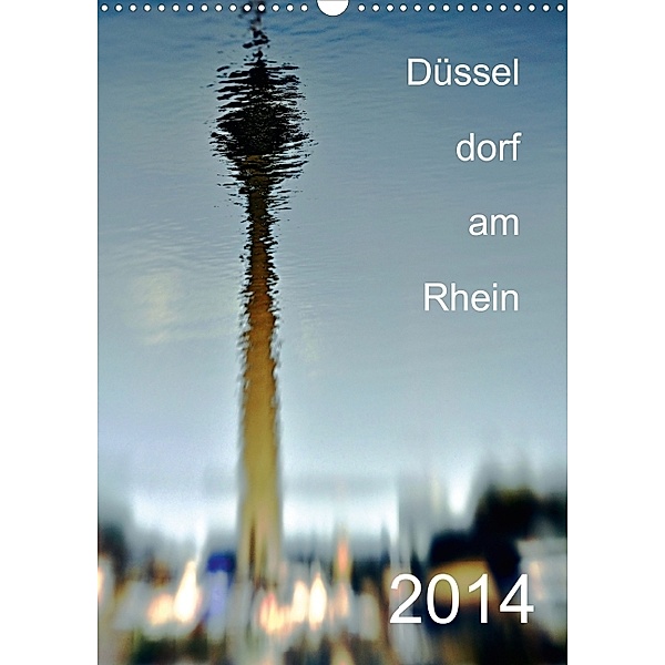 Düssel dorf am Rhein (Wandkalender 2014 DIN A4 hoch), juergen-bergenthal.de