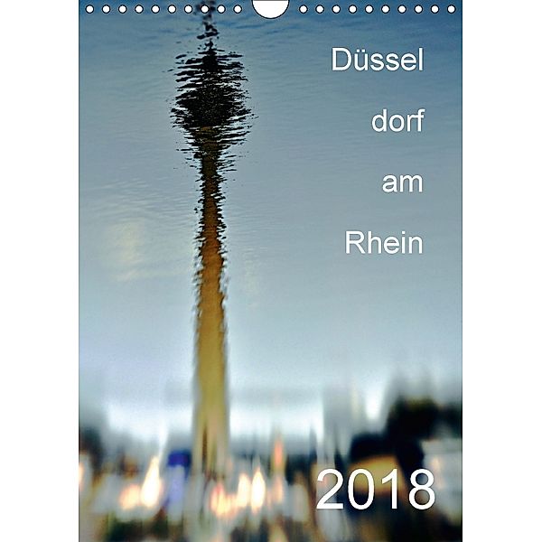 Düssel dorf am Rhein (Wandkalender 2018 DIN A4 hoch), juergen-bergenthal.de