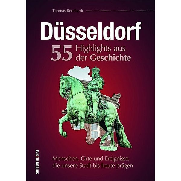 Düsseldorf. 55 Highlights aus der Geschichte, Thomas Bernhardt
