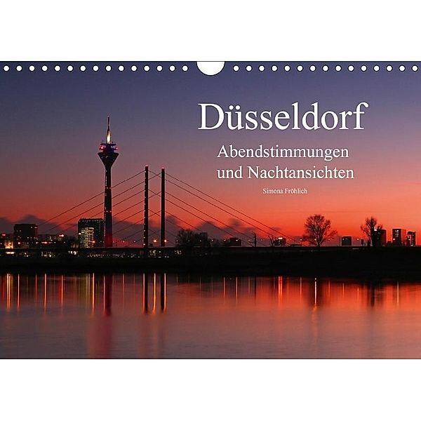 Düsseldorf Abendstimmungen und Nachtansichten (Wandkalender 2017 DIN A4 quer), Simona Fröhlich
