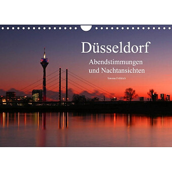 Düsseldorf Abendstimmungen und Nachtansichten (Wandkalender 2022 DIN A4 quer), Simona Fröhlich