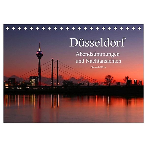 Düsseldorf Abendstimmungen und Nachtansichten (Tischkalender 2024 DIN A5 quer), CALVENDO Monatskalender, Simona Fröhlich